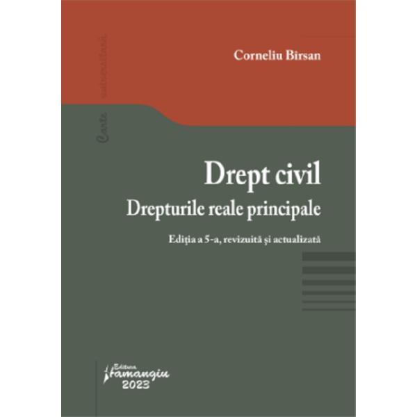 Drept civil. Drepturile reale principale Ed.5 - Corneliu Birsan, editura Hamangiu