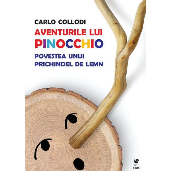 Aventurile lui Pinocchio. Povestea unui prichindel de lemn - Carlo Collodi, editura Rolcris