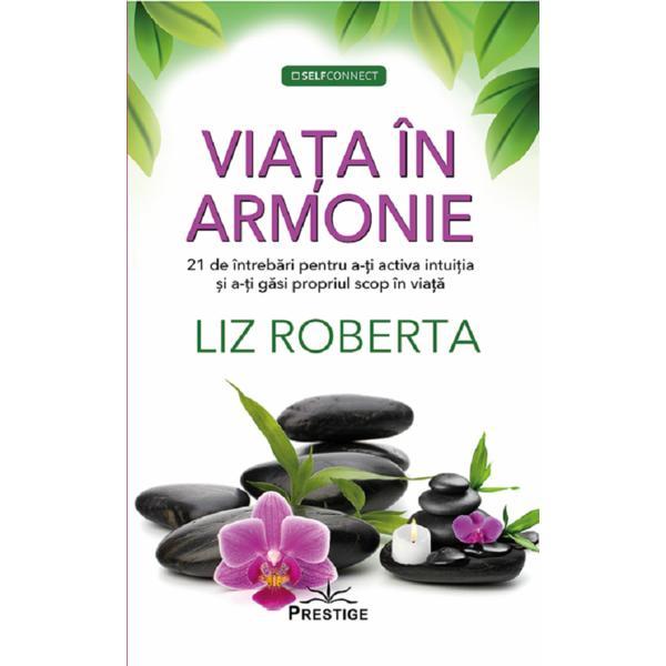 Viata in armonie - Liz Roberta, editura Prestige