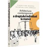 Arhitectura contemporana a dreptului individual la munca - Claudia-Ana Moarcas, Valentina-Lidia Zarnescu, editura Universul Juridic