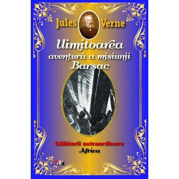 Uimitoarea aventura a misiunii Barsac. Africa - Jules Verne, editura Aldo Press