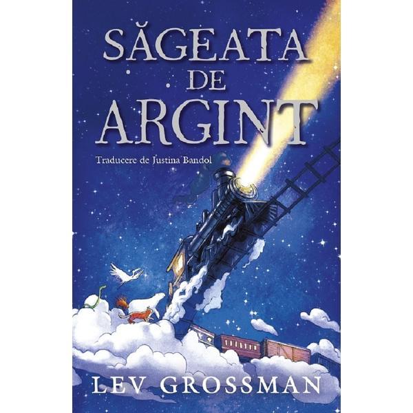 Sageata de Argint - Lev Grossman, Editura Paralela 45