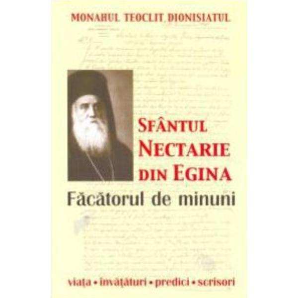 Sfantul Nectarie din Egina , facatorul de minuni - Monahul Teoclit Dionisiatul, editura Sophia