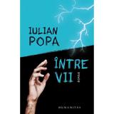 Intre vii - Iulian Popa, editura Humanitas