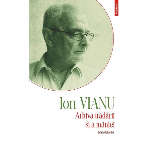 Arhiva Tradarii Si a Maniei Ed.2023 - Ion Vianu, Editura Polirom