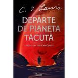 Departe de Planeta Tacuta (Cartea I Din Trilogia Cosmica) - C.s. Lewis, Editura Paladin