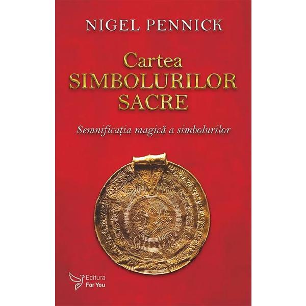 Cartea Simbolurilor Sacre - Nigel Pennick, Editura For You