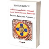 Arhitectura Politica a Primului Partid Unic din Istoria Romaniei: F.r.n. - Florin Grecu, Editura Eikon