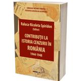 Contributii la Istoria Cenzurii In Romania 1944-1948 - Raluca-nicoleta Spiridon, Editura Eikon