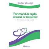Partenerul de cuplu, resursa de vindecare - Niculina Gheorghita, editura Holisterapia