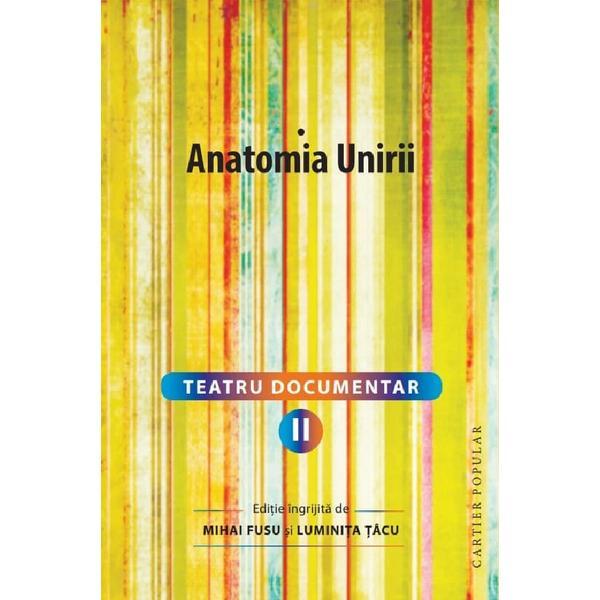Teatru documentar Vol.2: Anatomia Unirii - Mihai Fusu, Luminita Tacu, editura Cartier