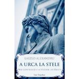 A urca la stele. Noi contributii la studiul lui Dante - Laszlo Alexandru, editura Ecou Transilvan