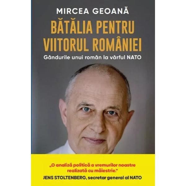 Batalia pentru viitorul Romaniei - Mircea Geoana, editura Litera