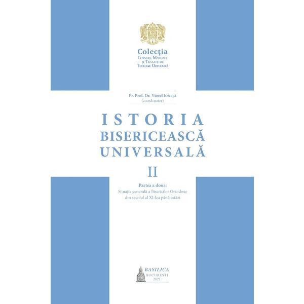 Istoria Bisericeasca Universala Vol.2 Partea a II-a - Manual universitar - Viorel Ionita, editura Basilica