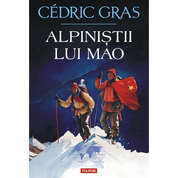 Alpinistii lui Mao - Cedric Gras, editura Polirom