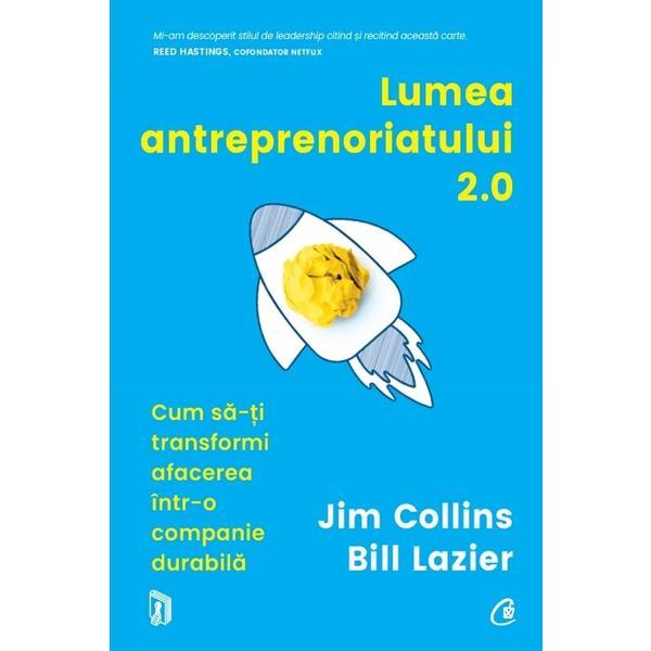 Lumea antreprenoriatului 2.0. - Jim Collins, Bill Lazier, editura Curtea Veche