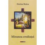 Minunea credintei - Dorina Stoica, editura Eikon