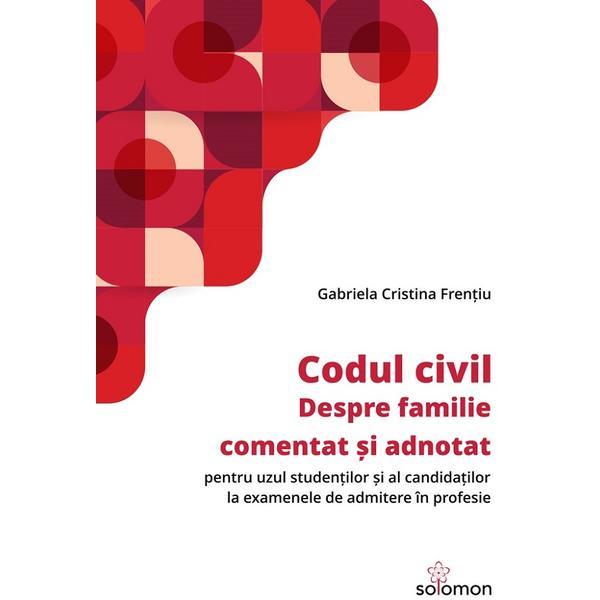 Codul Civil. Despre Familie - Gabriela Cristina Frentiu, Editura Solomon