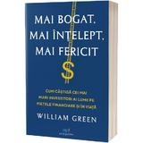 Mai bogat, mai intelept, mai fericit - William Green, editura Act Si Politon