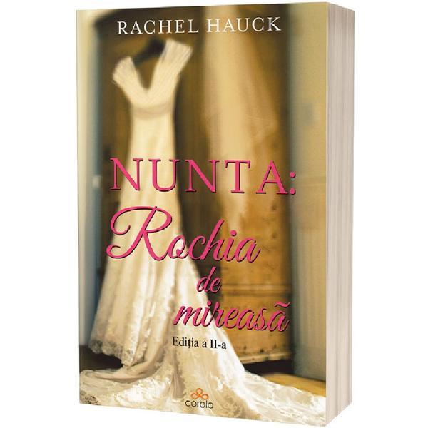 Nunta: Rochia de mireasa Ed.2 - Rachel Hauck, editura Act Si Politon