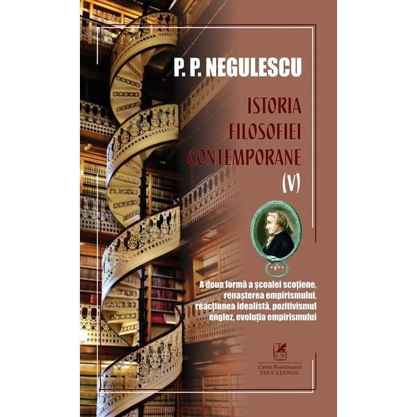 Istoria filosofiei contemporane Vol.5 - P. P. Negulescu, editura Cartea Romaneasca Educational