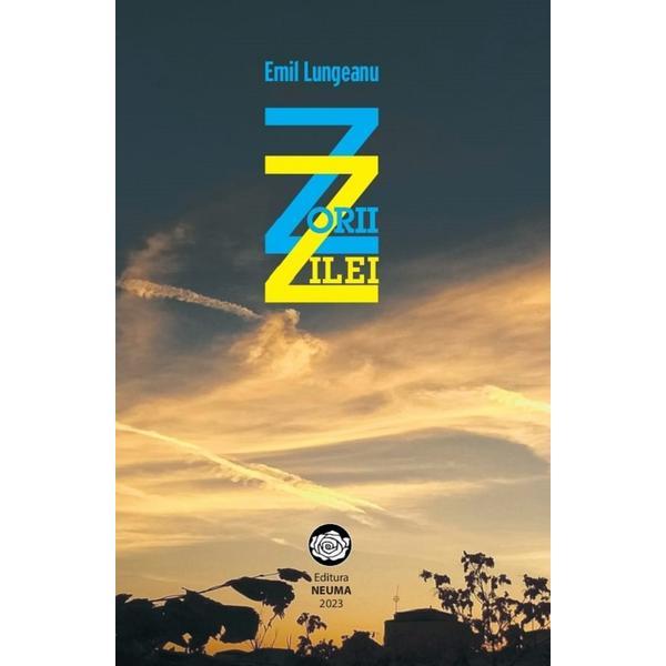 Zorii Zilei - Emil Lungeanu, Editura Neuma