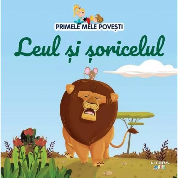 Primele Mele Povesti - Leul si Soricelul, Editura Litera