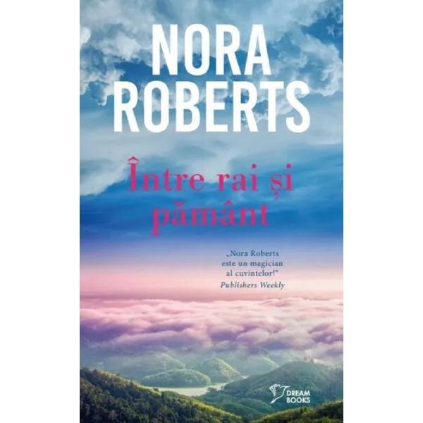 Intre Rai si Pamant - Nora Roberts, Editura Litera
