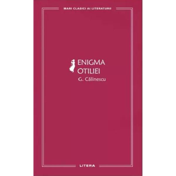 Enigma Otiliei - George Calinescu, Editura Litera
