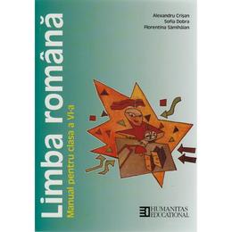 Limba romana - Clasa 6 - Manual - Alexandru Crisan, Sofia Dobra, Florentina Samihaian, editura Humanitas