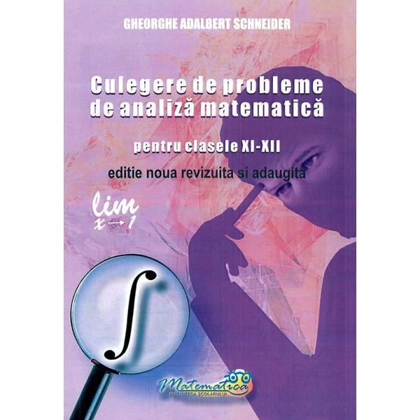 Culegere de probleme de analiza matematica - Clasele 11-12 - Gheorghe Adalbert Schneider, editura Hyperion