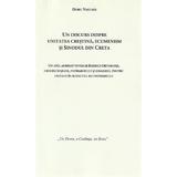 Un discurs despre unitatea crestina, ecumenism si Sinodul din Creta - Doru Nastasa, editura Smart Publishing