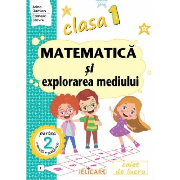 Matematica si explorarea mediului - Clasa 1 Partea 2 - Caiet (E) - Arina Damian, Camelia Stavre, editura Elicart