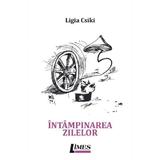 Intampinarea zilelor - Ligia Csiki, editura Limes