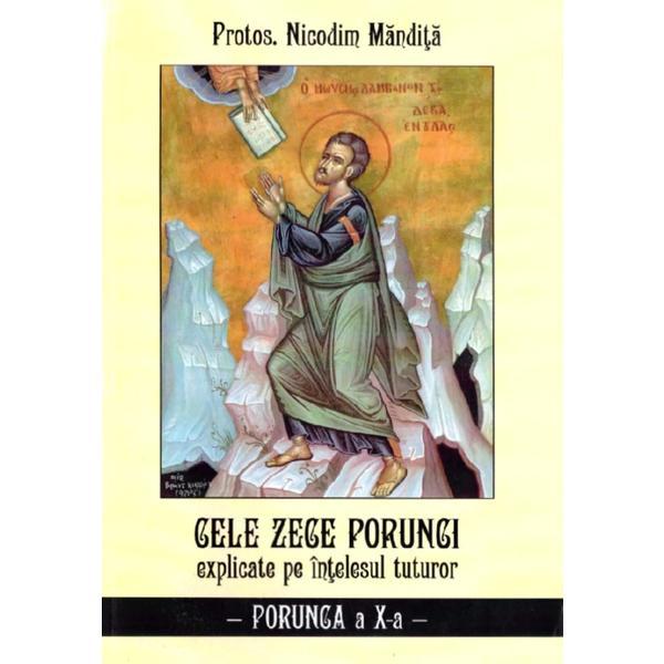 Cele zece porunci explicate pe intelesul tuturor. Porunca a X-a - Nicodim Mandita, editura Agapis