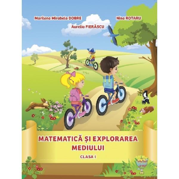 Matematica si Explorarea Mediului Clasa 1 - Marilena Mirabela Dobre, Nina Rotaru, Editura Allegria