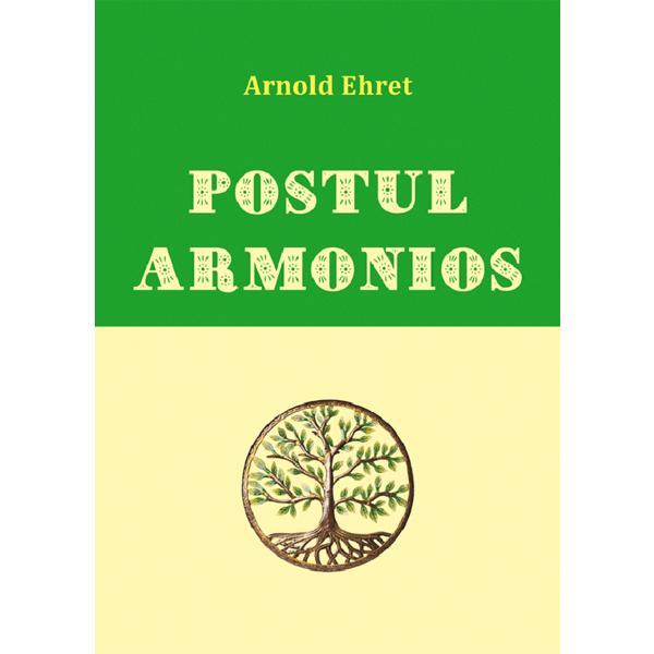 Postul Armonios - Arnold Ehret, Editura Lambodar