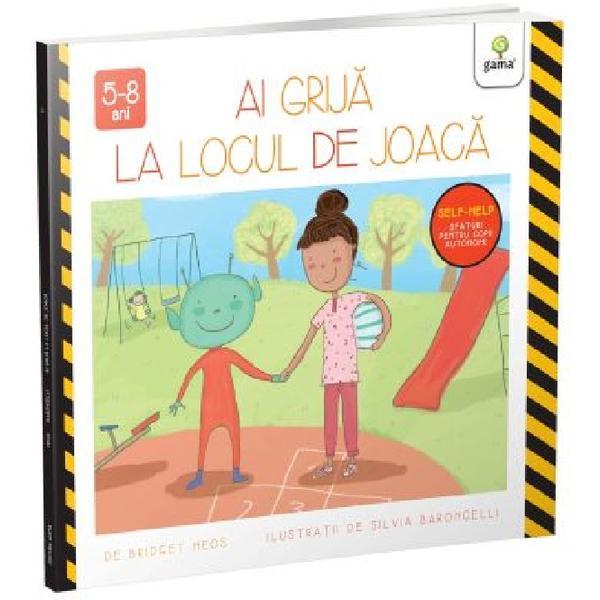 Ai grija la locul de joaca - Bridget Heos, Silvia Baroncelli, editura Gama