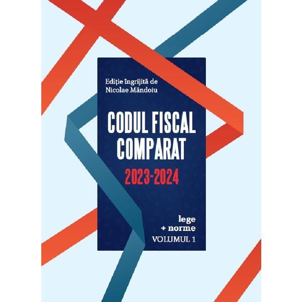 Codul Fiscal Comparat 2023-2024: Lege + norme 3 Volume - Nicolae Mandoiu, editura Confisc