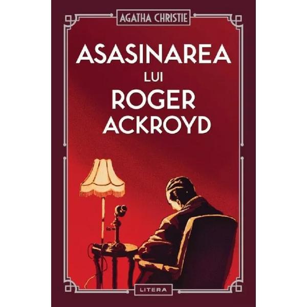 Asasinarea lui Roger Ackroyd - Agatha Christie, editura Litera