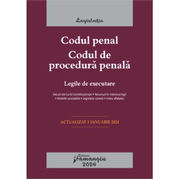 Codul penal. Codul de procedura penala. Legile de executare. Act. 3 ianuarie 2024, editura Hamangiu