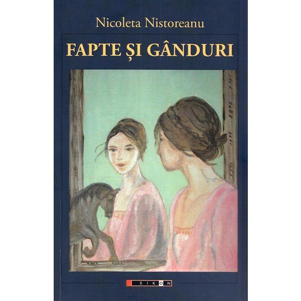 Fapte si ganduri - Ncoleta Nistoreanu, editura Eikon