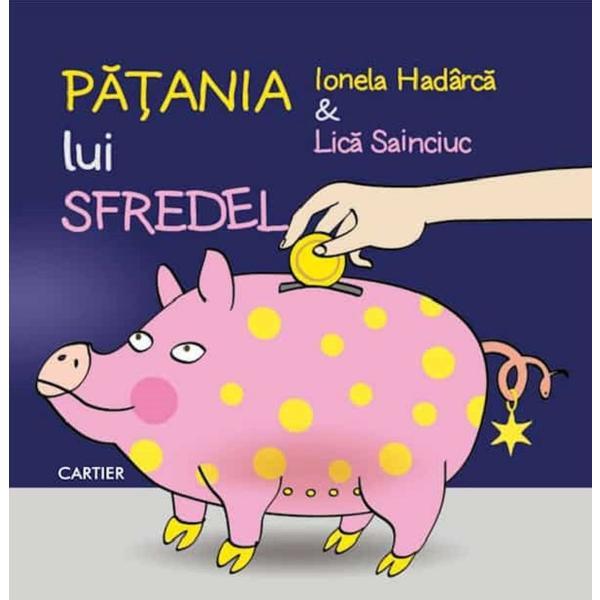 Patania Lui Sfredel - Ionela Hadarca, Lica Sainciuc, Editura Cartier