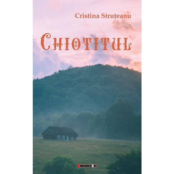 Chiotitul - Cristina Struteanu, Editura Eikon