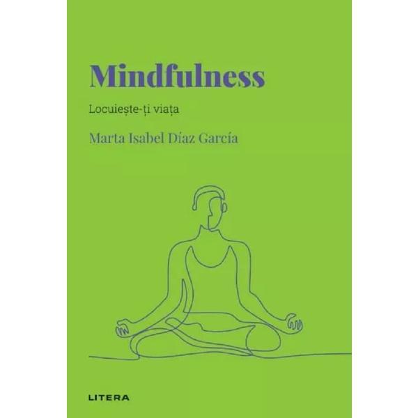 Descopera Psihologia. Mindfulness - Marta Isabel Diaz Garcia, Editura Litera