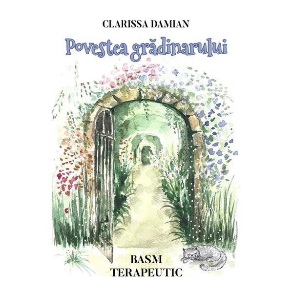 Povestea gradinarului. Basm terapeutic - Clarissa Damian