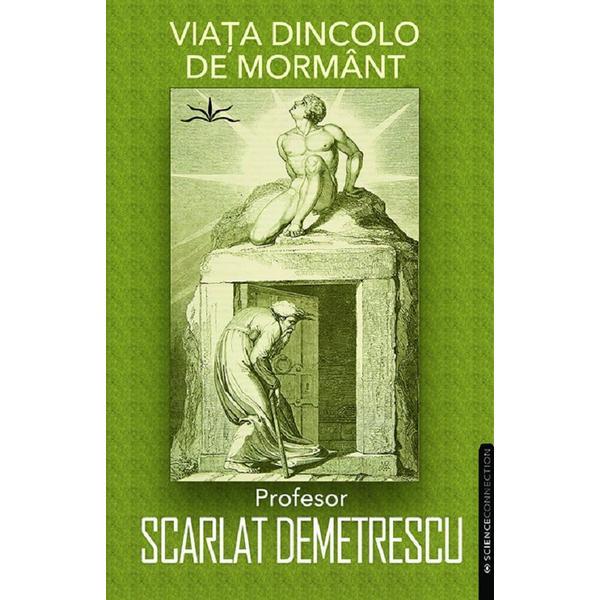 Viata dincolo de mormant - Scarlat Demetrescu, editura Prestige