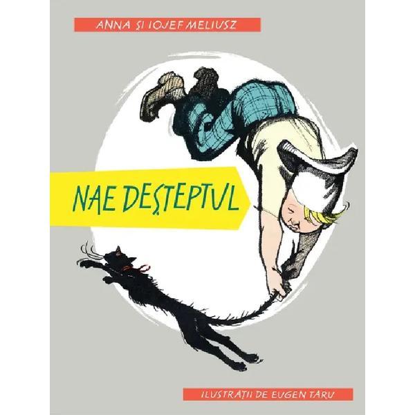 Nae desteptul - Anna Meliusz, Iojef Meliusz, editura Grupul Editorial Art