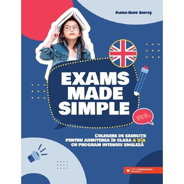 Exams made simple. Culegere de exercitii - Clasa 5 - Program intensiv engleza - Florin Radu Bortes, editura Paralela 45