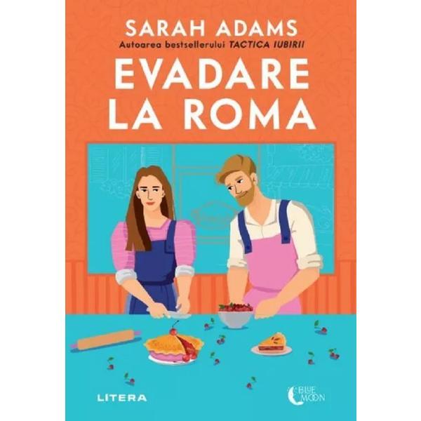 Evadare la Roma - Sarah Adams, editura Litera